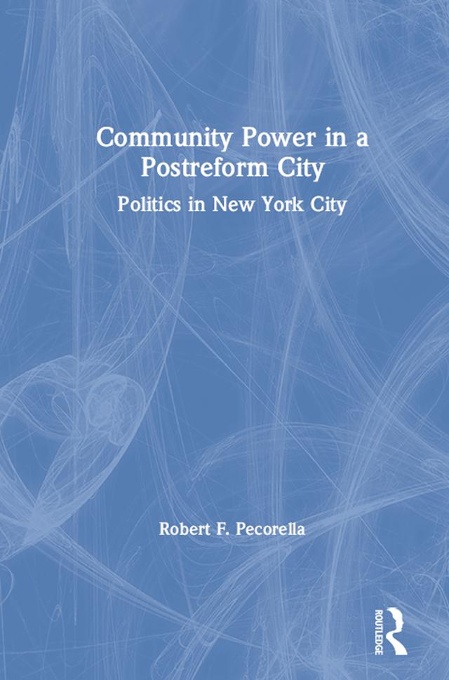 Community Power in a Postreform City by Robert F. Pecorella