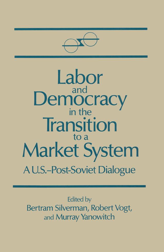 Labor and Democracy in the Transition to a Market System by Bertram Silverman, Murray Yanovich, Robert Vogt