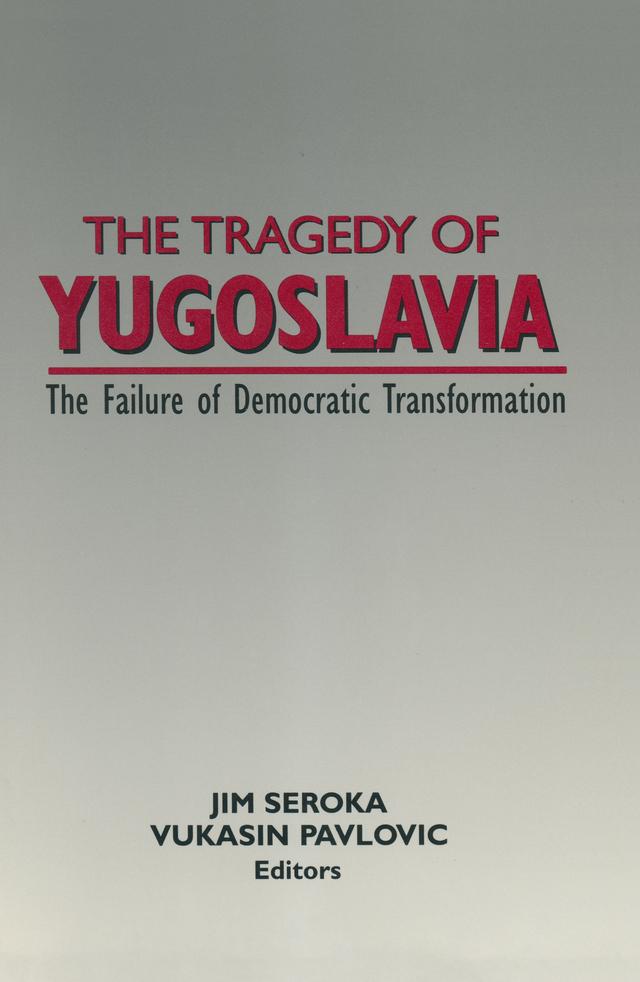 The Tragedy of Yugoslavia: The Failure of Democratic Transformation by Jim Seroka, Vukasin Pavlovic