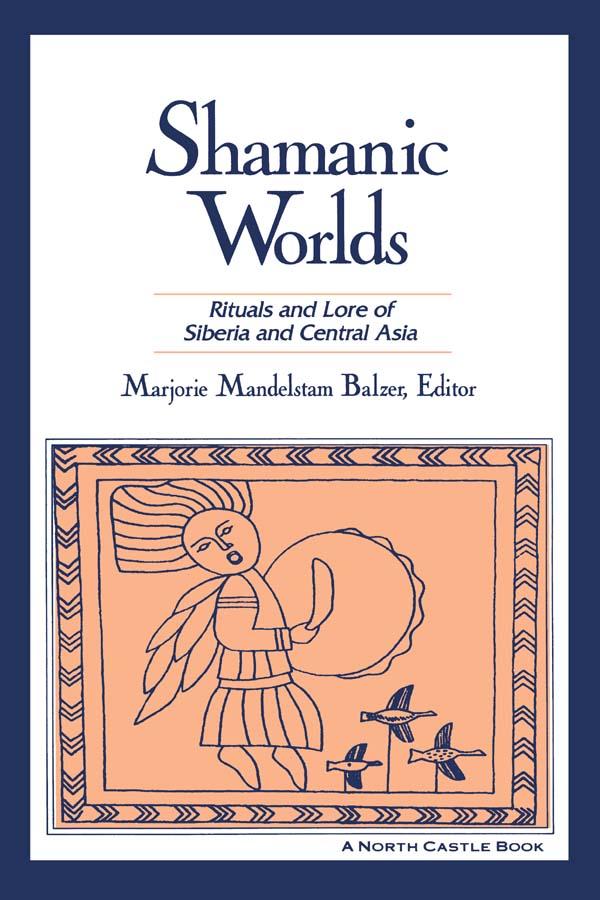 Shamanic Worlds by Marjorie Mandelstam Balzer