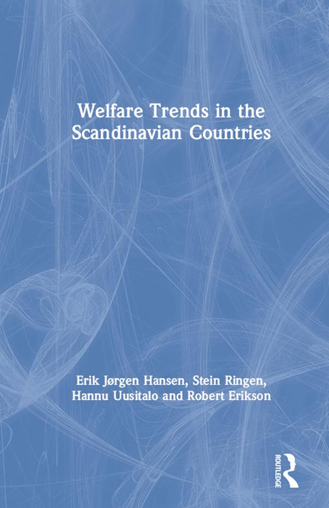 Welfare Trends in the Scandinavian Countries by Erik Jorgen Hansen, Hannu Uusitalo, Robert Erikson, Stein Ringen