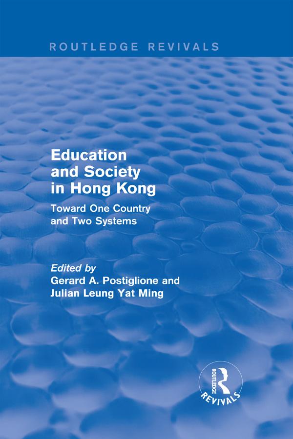 Education and Society in Hong Kong by Gerard A. Postiglione, Julian Leung Yat Ming