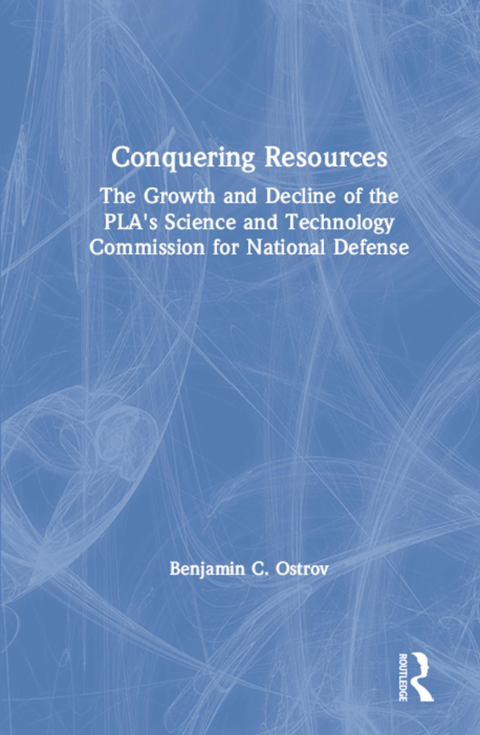 Conquering Resources: The Growth and Decline of the PLA's Science and Technology Commission for National Defense
