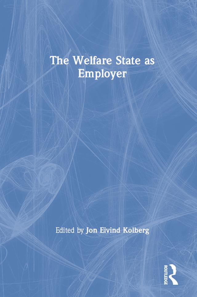 The Welfare State as Employer by Jon Eivind Kolberg