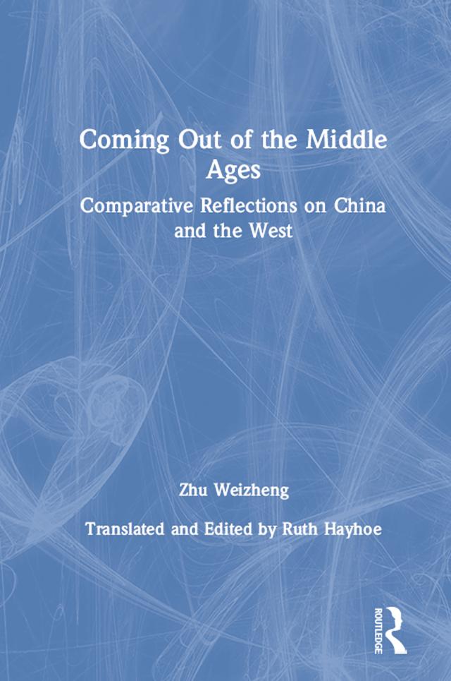 Coming Out of the Middle Ages by Ruth Hayhoe, Weizheng Zhu