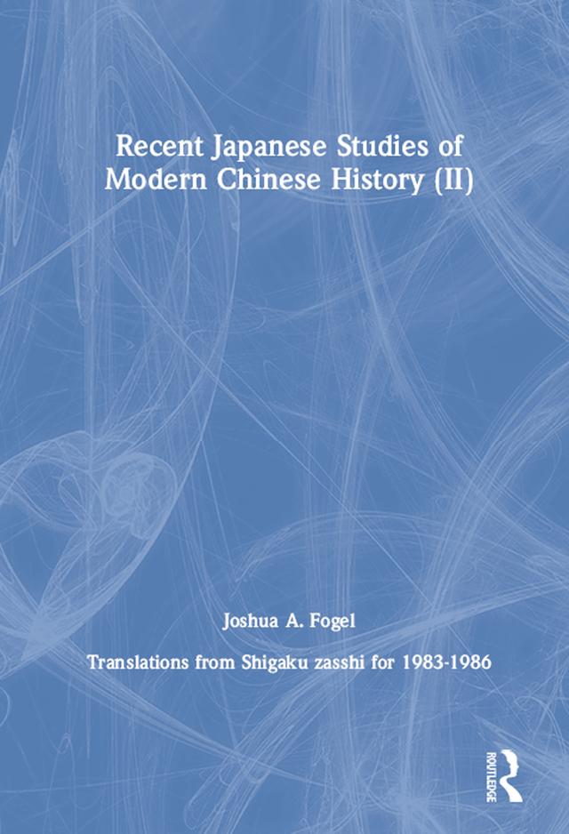 Recent Japanese Studies of Modern Chinese History: v. 2 by Joshua A. Fogel