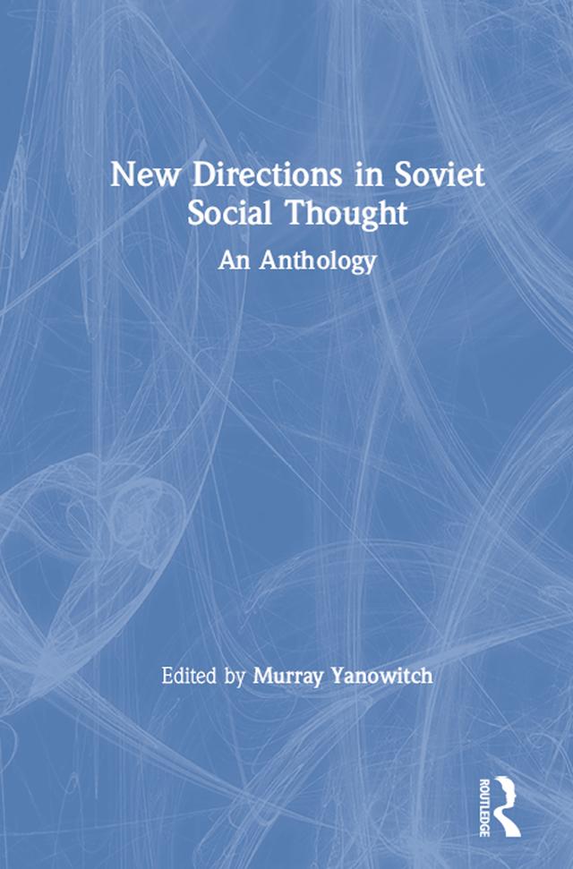 New Directions in Soviet Social Thought: An Anthology by A. Schultz, Murray Yanowitch, M. Vale