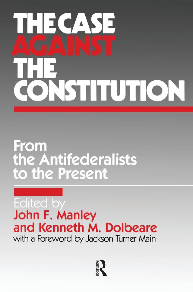 The Case Against the Constitution by John F. Manley, Kenneth M. Dolbeare
