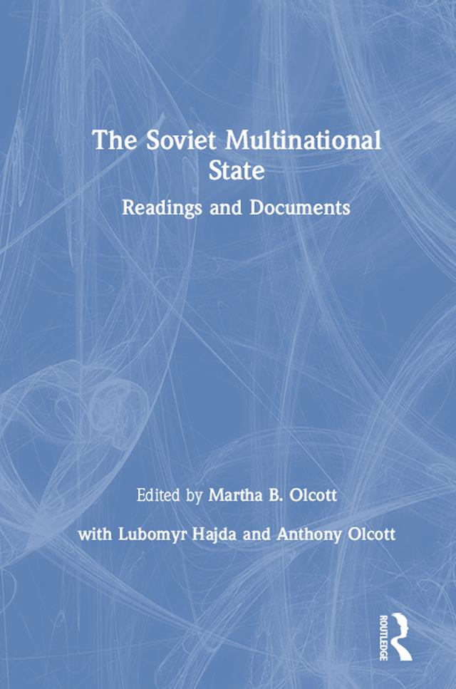 The Soviet Multinational State by Anthony Olcott, Lubomyr Hajda, Martha Brill Olcott