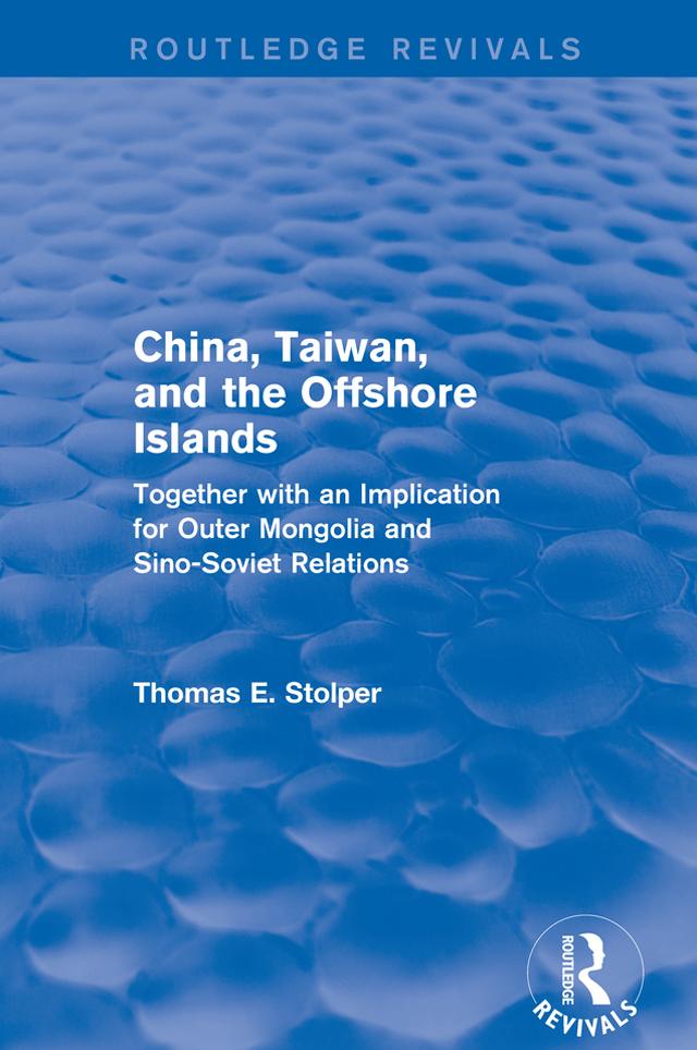China, Taiwan and the Offshore Islands by Thomas E. Stolper