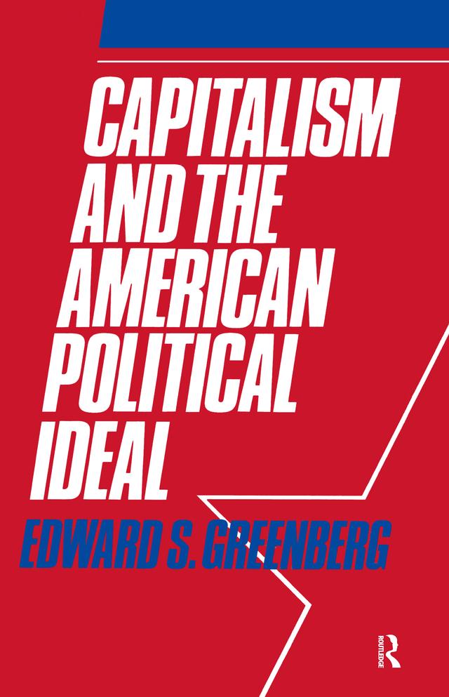 Capitalism and the American Political Ideal by Edward S. Greenberg