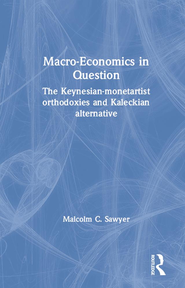 Macroeconomics in Question by Malcolm C. Sawyer