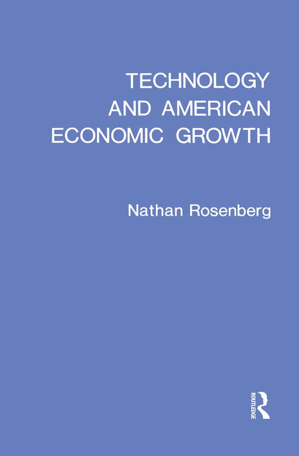 Technology and American Economic Growth by Nathan Rosenberg
