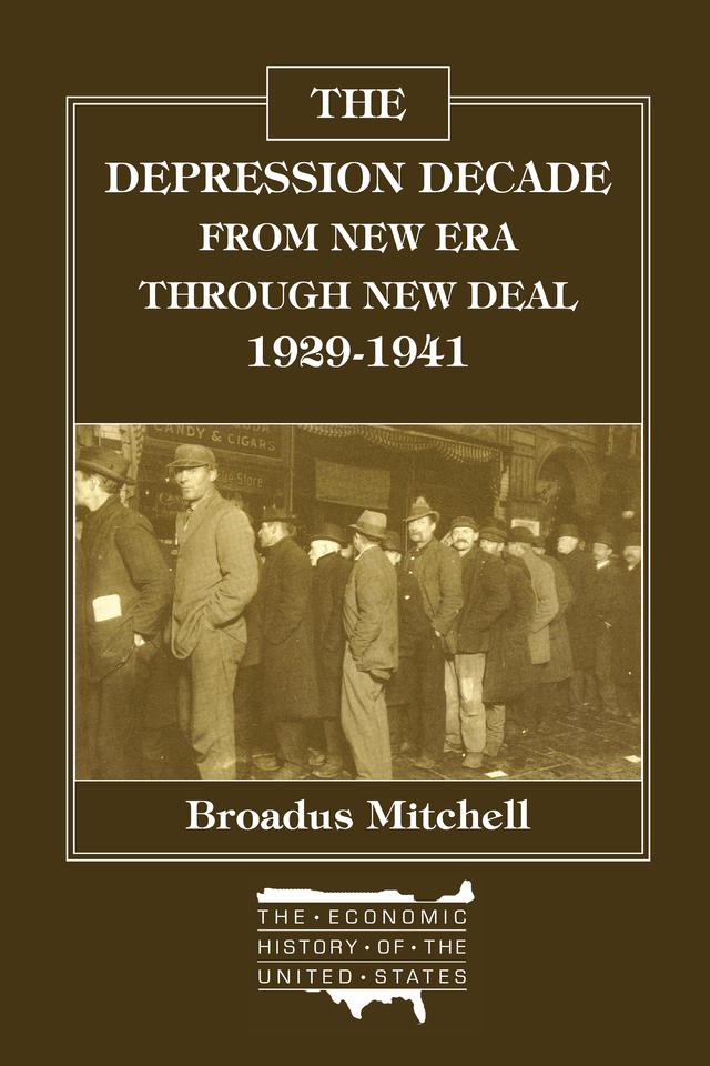The Depression Decade: From New Era Through New Deal, 1929-41 by Broadus Mitchell