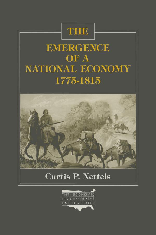 The Emergence of a National Economy, 1775-1815 by Curtis P. Nettels
