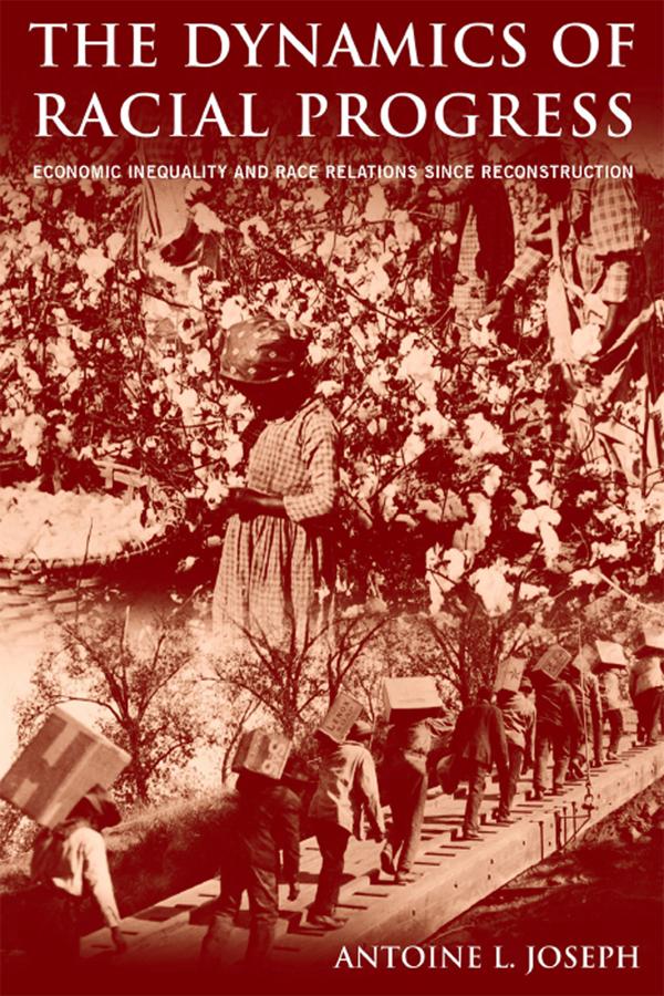 The Dynamics of Racial Progress by Antoine L. Joseph
