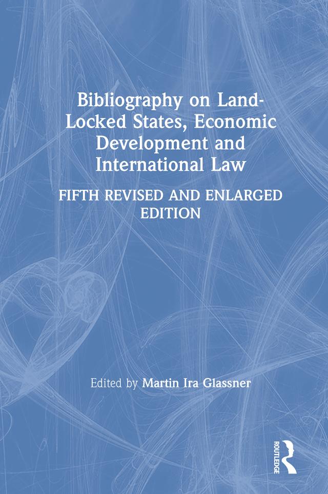 Bibliography on Land-locked States, Economic Development and International Law by Martin Ira Glassner