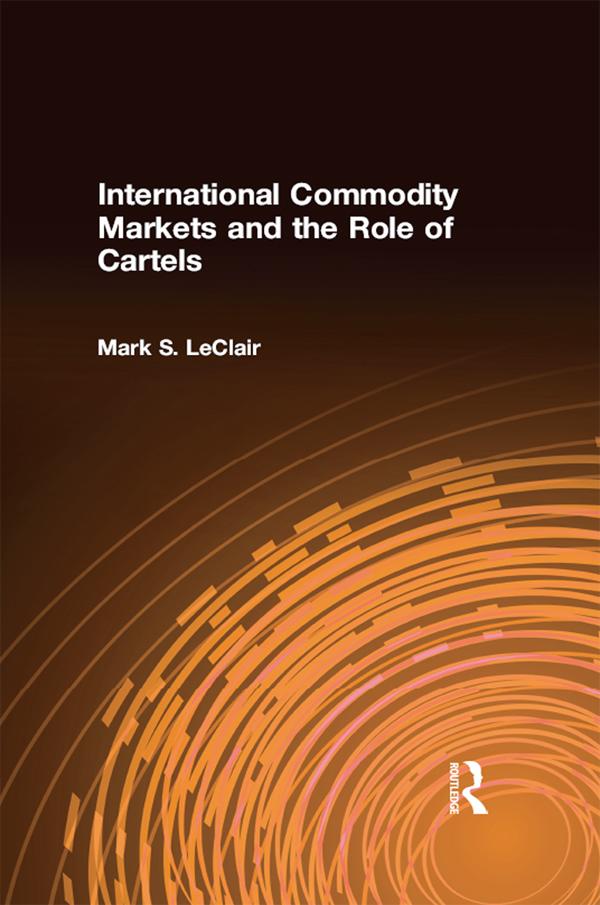 International Commodity Markets and the Role of Cartels by Mark S. LeClair