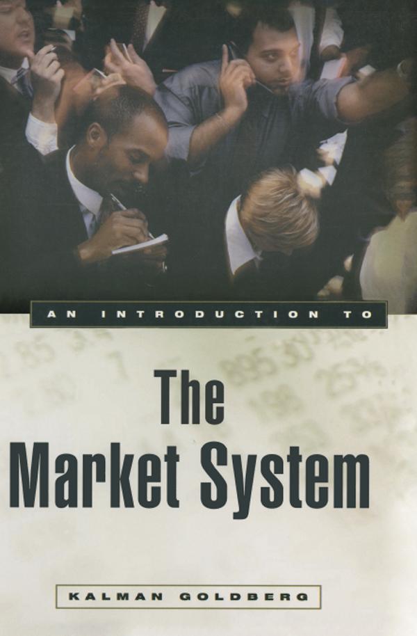 An Introduction to the Market System by Kalman Goldberg