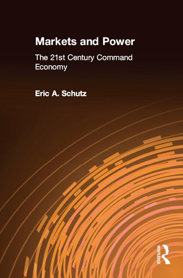 Markets and Power by Eric A. Schutz
