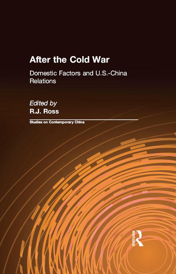 After the Cold War: Domestic Factors and U.S.-China Relations by R.J. Ross