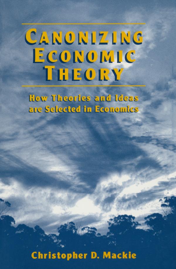 Canonizing Economic Theory by Christopher D. Mackie