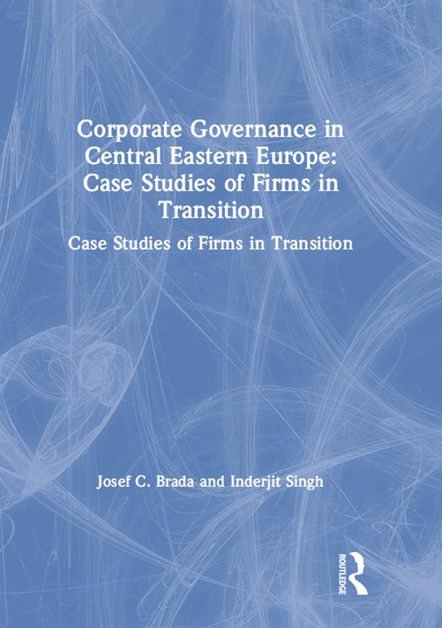 Corporate Governance in Central Eastern Europe by Inderjit Singh, Joseph C. Brada