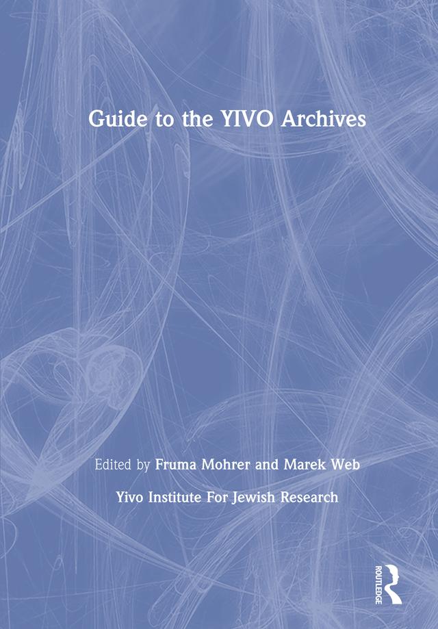 Guide to the YIVO Archives by Yivo Institute For Jewish Research