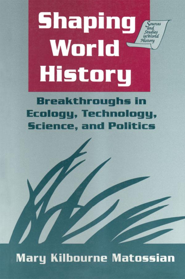 Shaping World History: Breakthroughs in Ecology, Technology, Science, and Politics