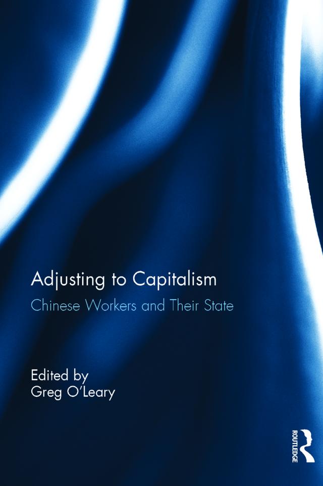 Chinese Workers and Their State by Greg O'Leary