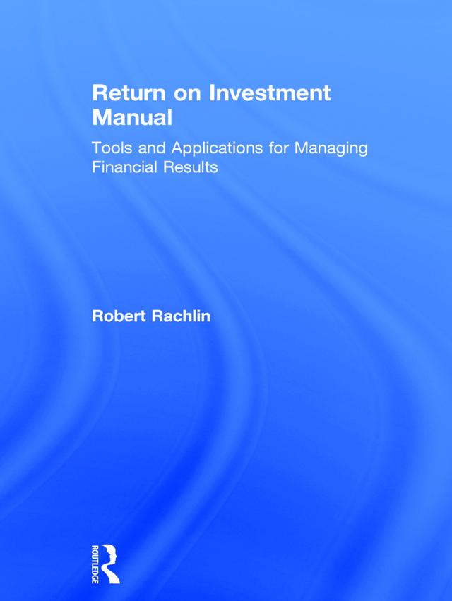 Return on Investment Manual by Robert Rachlin
