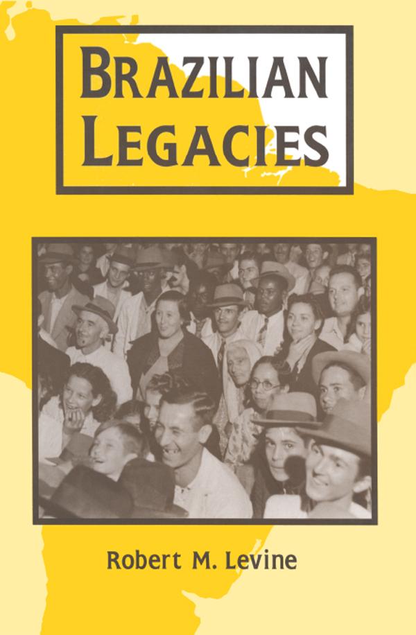 Brazilian Legacies by Robert M. Levine
