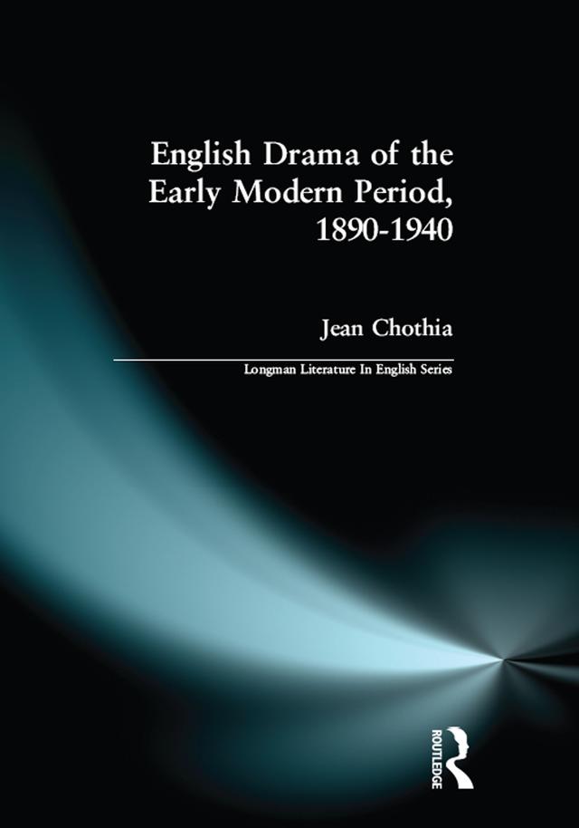 English Drama of the Early Modern Period 1890-1940 by Jean Chothia