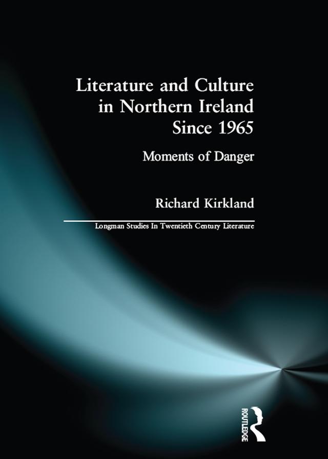 Literature and Culture in Northern Ireland Since 1965 by Richard Kirkland