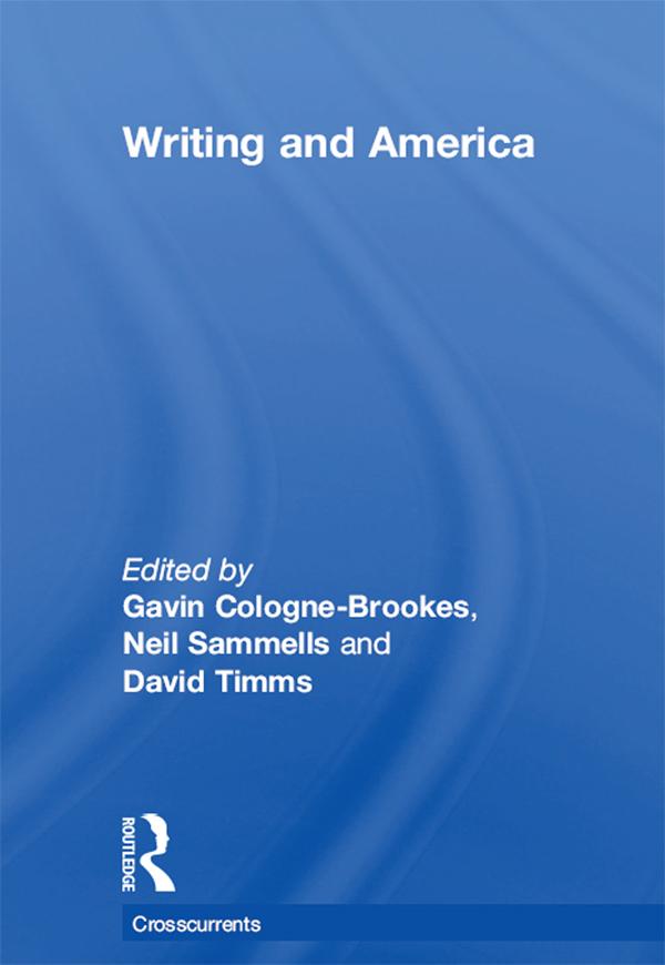 Writing and America by David Timms, Gavin Cologne-Brookes, Neil Sammells