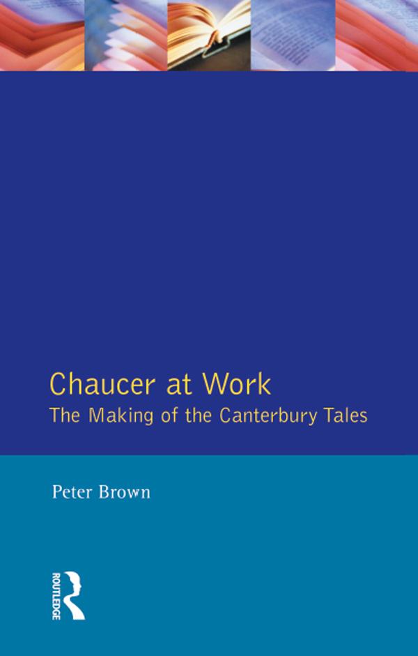 Chaucer at Work by Peter Brown