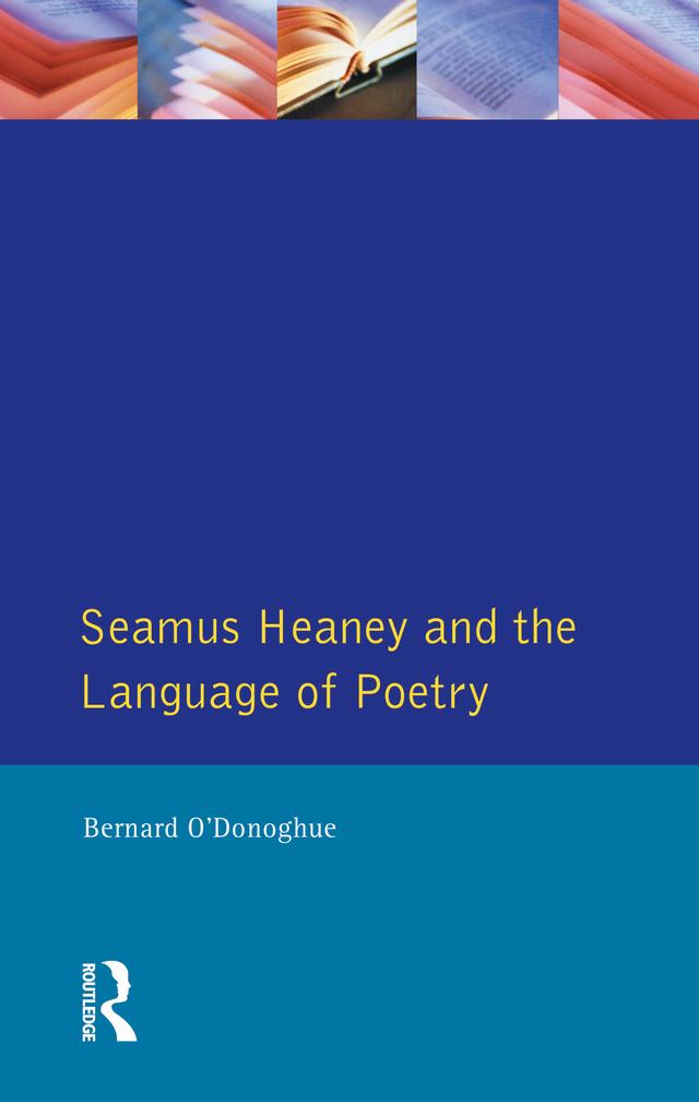 Seamus Heaney and the Language Of Poetry by Bernard O'Donoghue