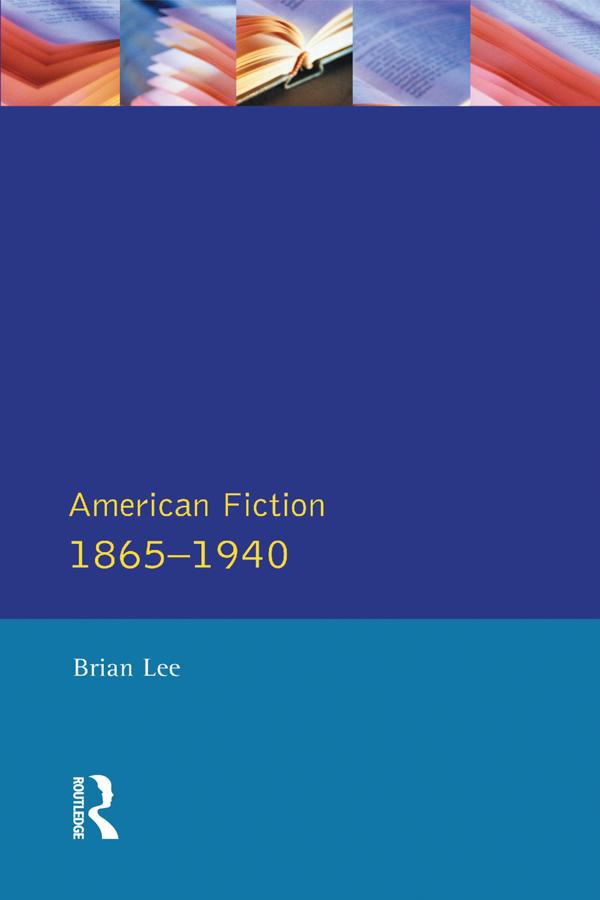 American Fiction 1865 - 1940 by Brian Lee