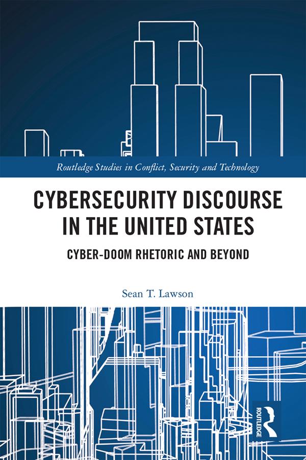 Cybersecurity Discourse in the United States by Sean T. Lawson