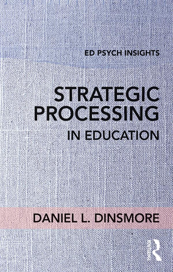 Strategic Processing in Education by Daniel L. Dinsmore