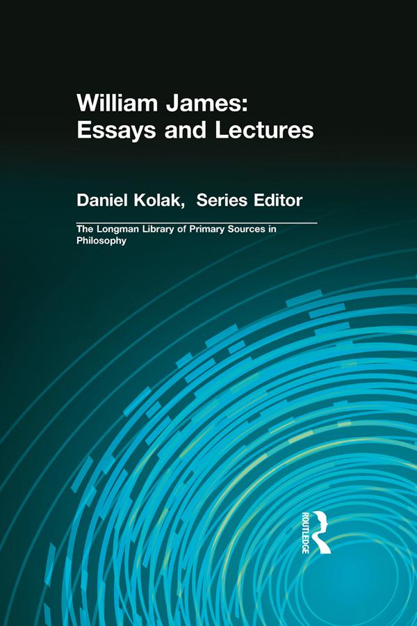 William James: Essays and Lectures by Daniel Kolak, Richard Kamber, William James