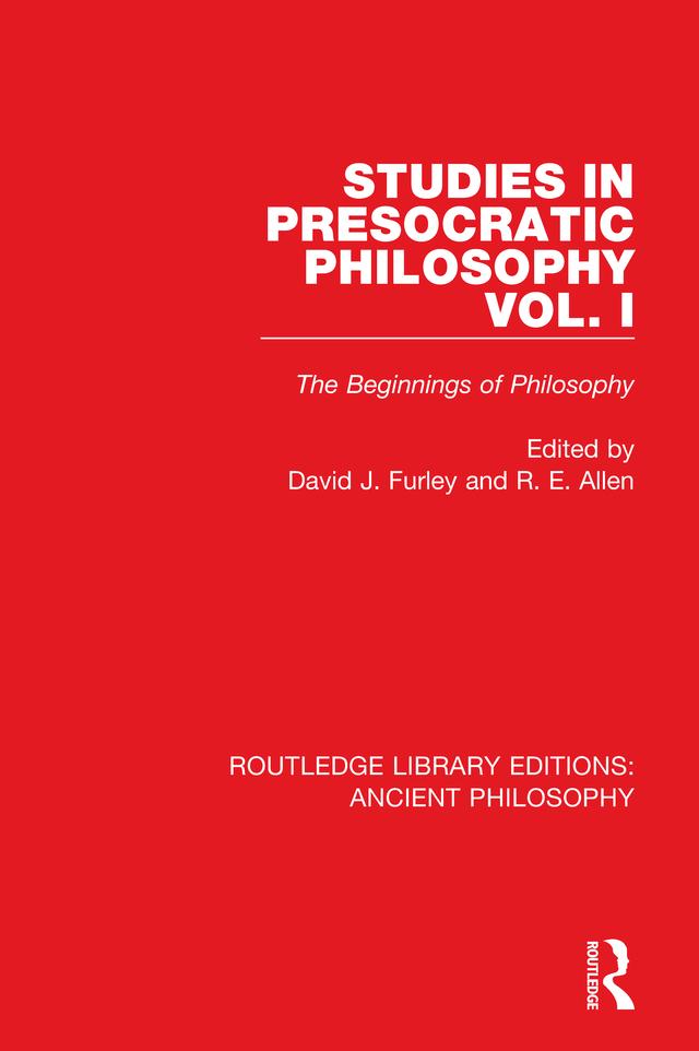Studies in Presocratic Philosophy Volume 1 by David Furley, Reginald E Allen