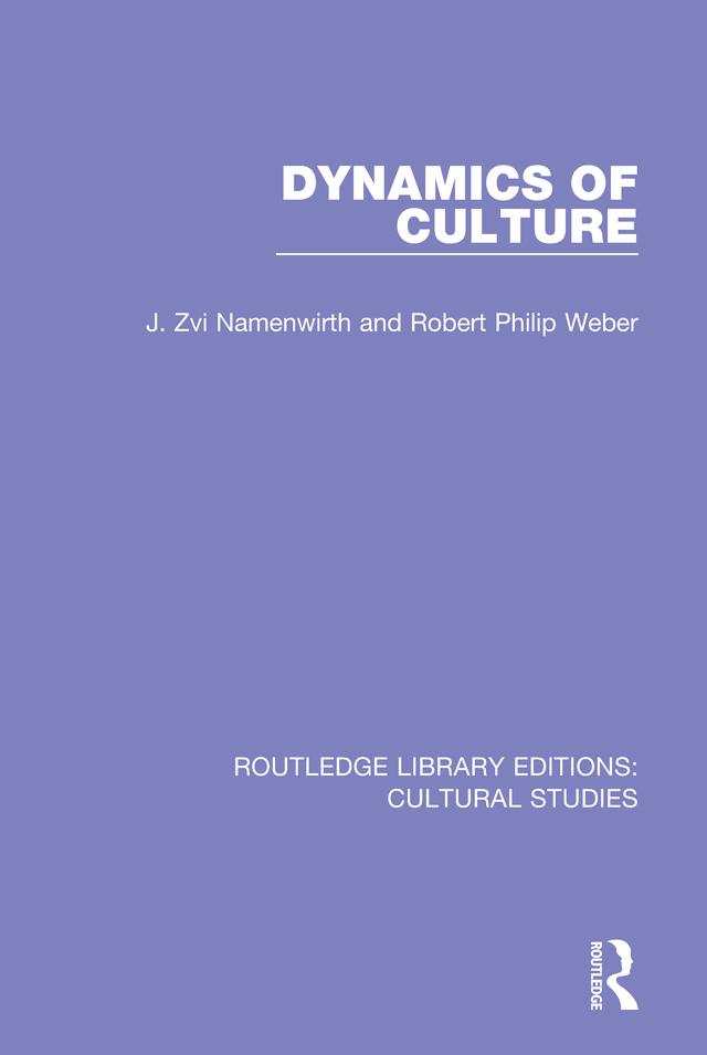 Dynamics of Culture by J. Zvi Namenwirth, Robert Philip Weber