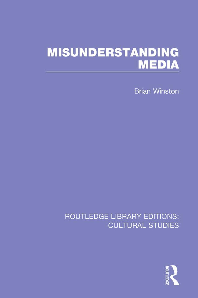 Misunderstanding Media by Brian Winston