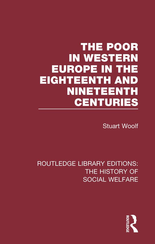 The Poor in Western Europe in the Eighteenth and Nineteenth Centuries by Stuart Woolf