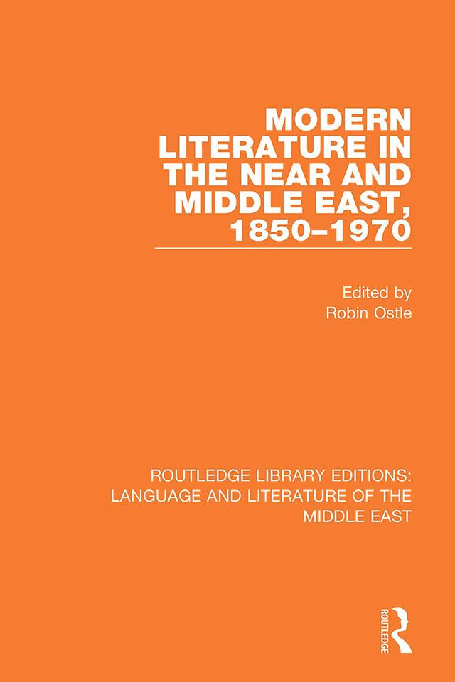 Modern Literature in the Near and Middle East, 1850-1970 by Robin Ostle
