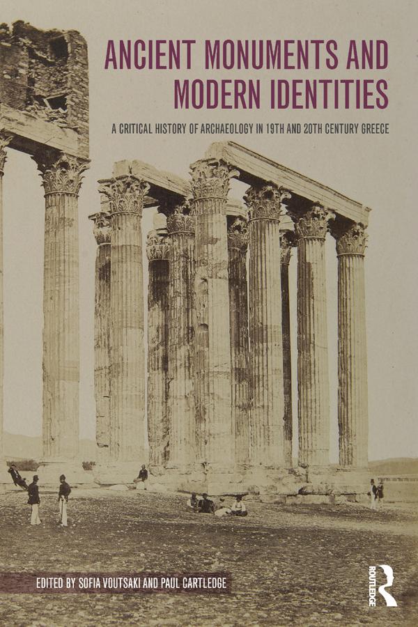 Ancient Monuments and Modern Identities by Paul Cartledge, Sofia Voutsaki