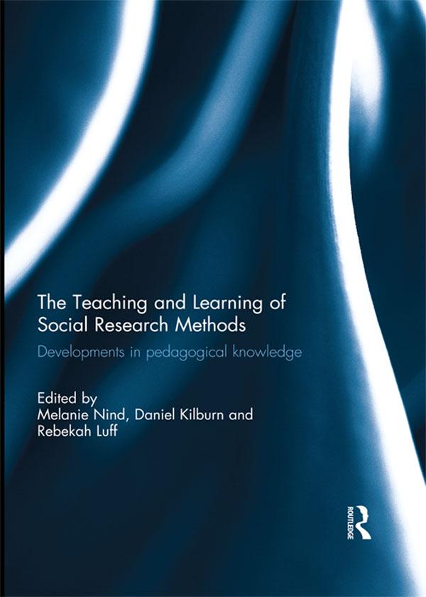 The Teaching and Learning of Social Research Methods by Daniel Kilburn, Melanie Nind, Rebekah Luff