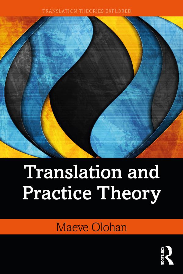 Translation and Practice Theory by Maeve Olohan