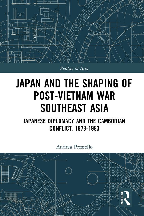 Japan and the shaping of post-Vietnam War Southeast Asia by Andrea Pressello